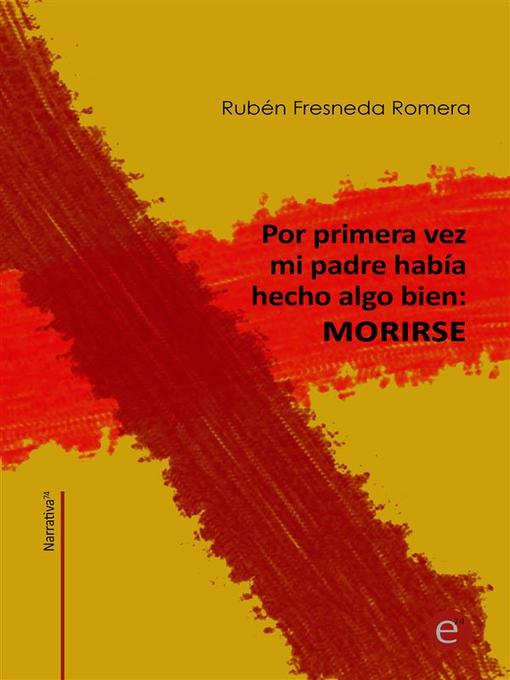 Title details for Por primera vez mi padre había hecho algo bien by Rubén Fresneda Romera - Available